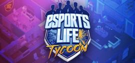 Скачать Esports Life Tycoon игру на ПК бесплатно через торрент