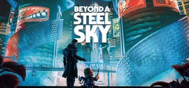 Скачать Beyond a Steel Sky игру на ПК бесплатно через торрент