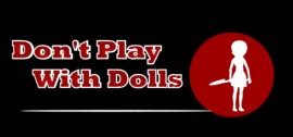 Скачать Don't Play With Dolls игру на ПК бесплатно через торрент