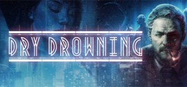 Скачать Dry Drowning игру на ПК бесплатно через торрент