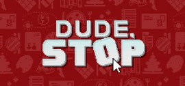 Скачать Dude, Stop игру на ПК бесплатно через торрент