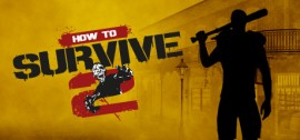 Скачать How To Survive 2 игру на ПК бесплатно через торрент
