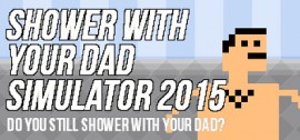 Скачать Shower With Your Dad Simulator 2015 игру на ПК бесплатно через торрент