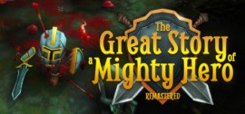 Скачать The Great Story of a Mighty Hero - Remastered игру на ПК бесплатно через торрент