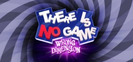 Скачать There Is No Game : Wrong Dimension игру на ПК бесплатно через торрент