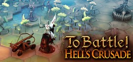 Скачать To Battle!: Hell's Crusade игру на ПК бесплатно через торрент