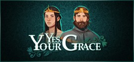 Скачать Yes, Your Grace игру на ПК бесплатно через торрент
