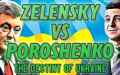 ZELENSKY vs POROSHENKO: The Destiny of Ukraine
